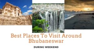 Best Places To Visit Around Bhubaneswar During Weekend: 2021