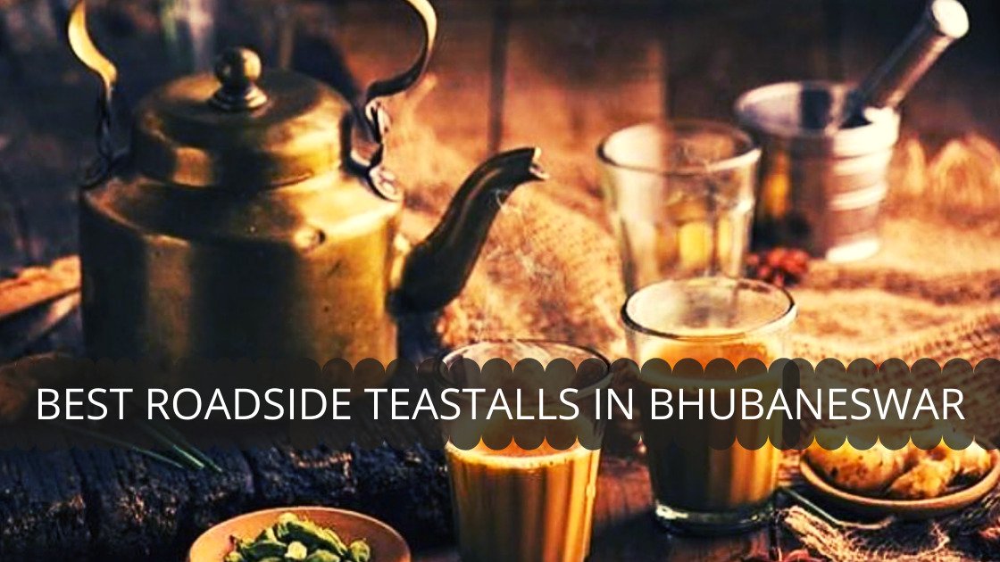 Best Roadside Tea Stalls in BhubaneswarNo time for Tea