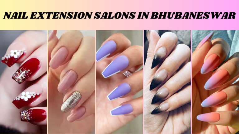 Top 7 Nail Extension Salons in Bhubaneswar