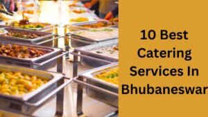 10 Best Catering Services In Bhubaneswar