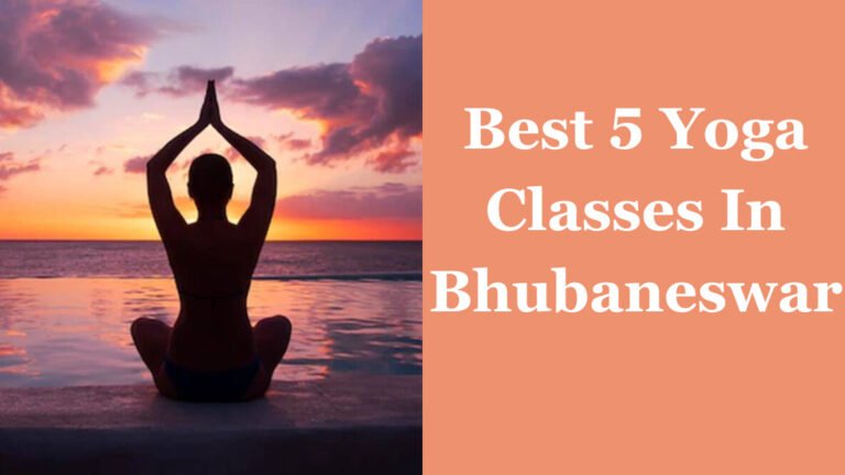 Best 5 Yoga Classes In Bhubaneswar For A Healthy Lifestyle