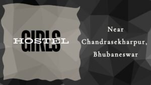 Girls hostel in chandrasekharpur, bbsr