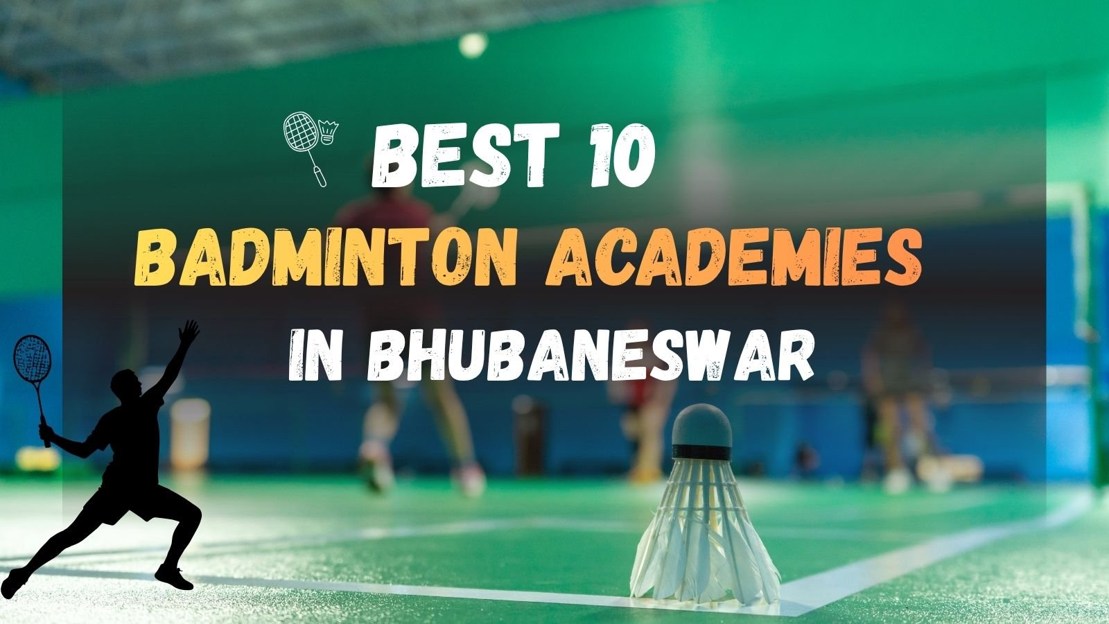 Best 10 Badminton Academies in Bhubaneswar